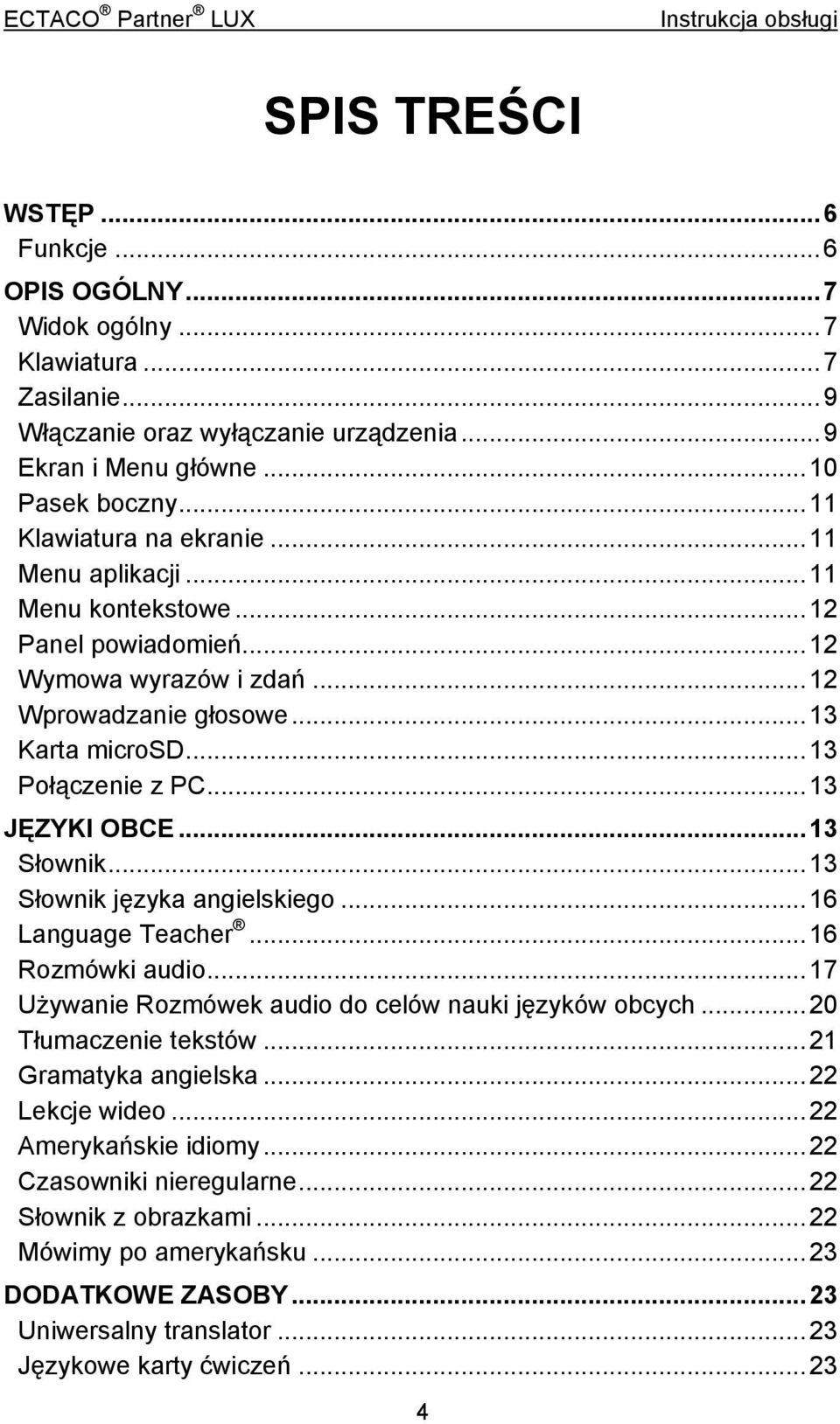 .. 13 JĘZYKI OBCE... 13 Słownik... 13 Słownik języka angielskiego... 16 Language Teacher... 16 Rozmówki audio... 17 Używanie Rozmówek audio do celów nauki języków obcych... 20 Tłumaczenie tekstów.