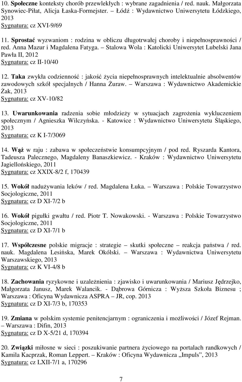 Stalowa Wola : Katolicki Uniwersytet Lubelski Jana Pawła II, 2012 Sygnatura: cz II-10/40 12.