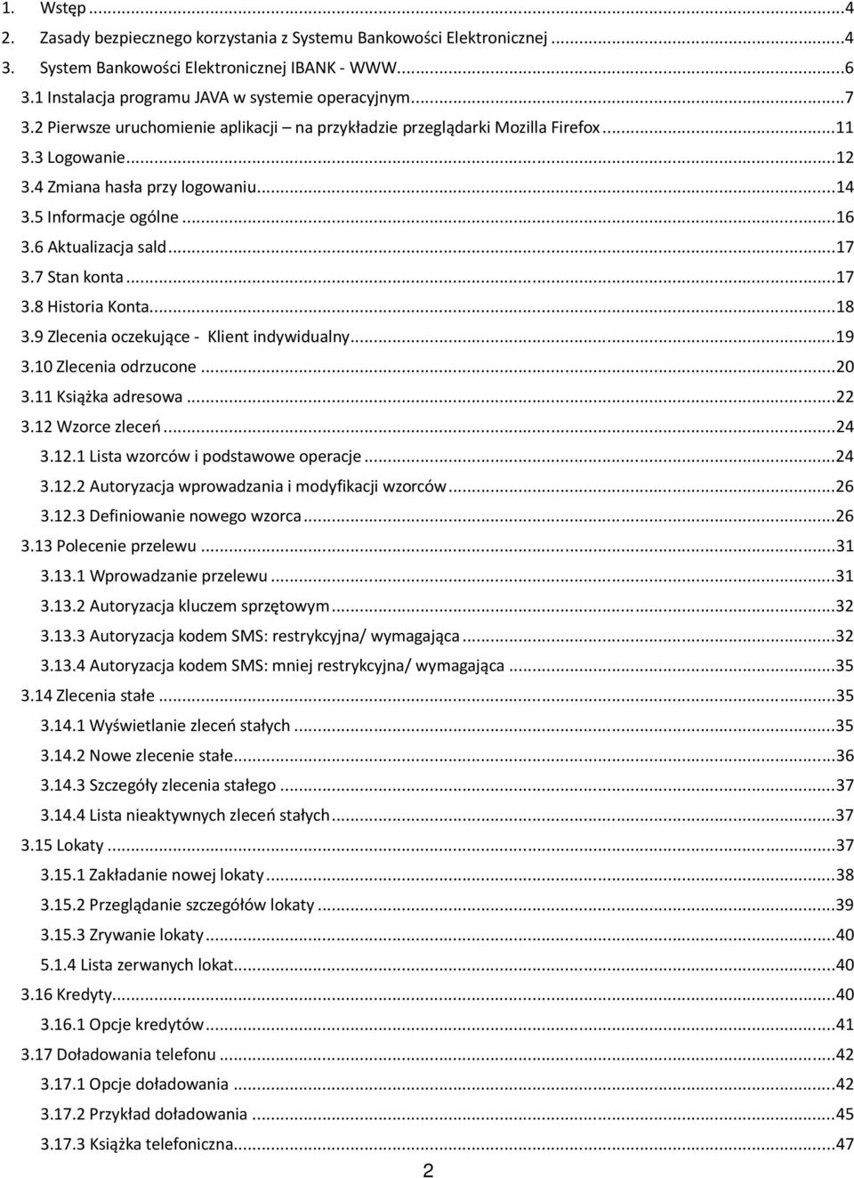 7 Stan konta... 17 3.8 Historia Konta... 18 3.9 Zlecenia oczekujące - Klient indywidualny... 19 3.10 Zlecenia odrzucone... 20 3.11 Książka adresowa... 22 3.12 Wzorce zleceń... 24 3.12.1 Lista wzorców i podstawowe operacje.