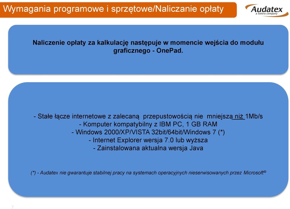 - Stałe łącze internetowe z zalecaną przepustowością nie mniejszą niż 1Mb/s - Komputer kompatybilny z IBM PC, 1 GB RAM -