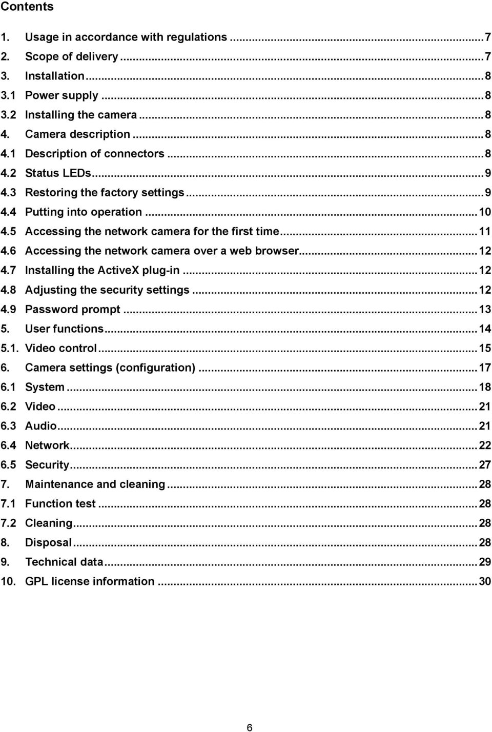 6 Accessing the network camera over a web browser... 12 4.7 Installing the ActiveX plug-in... 12 4.8 Adjusting the security settings... 12 4.9 Password prompt... 13 5. User functions... 14 5.1. Video control.