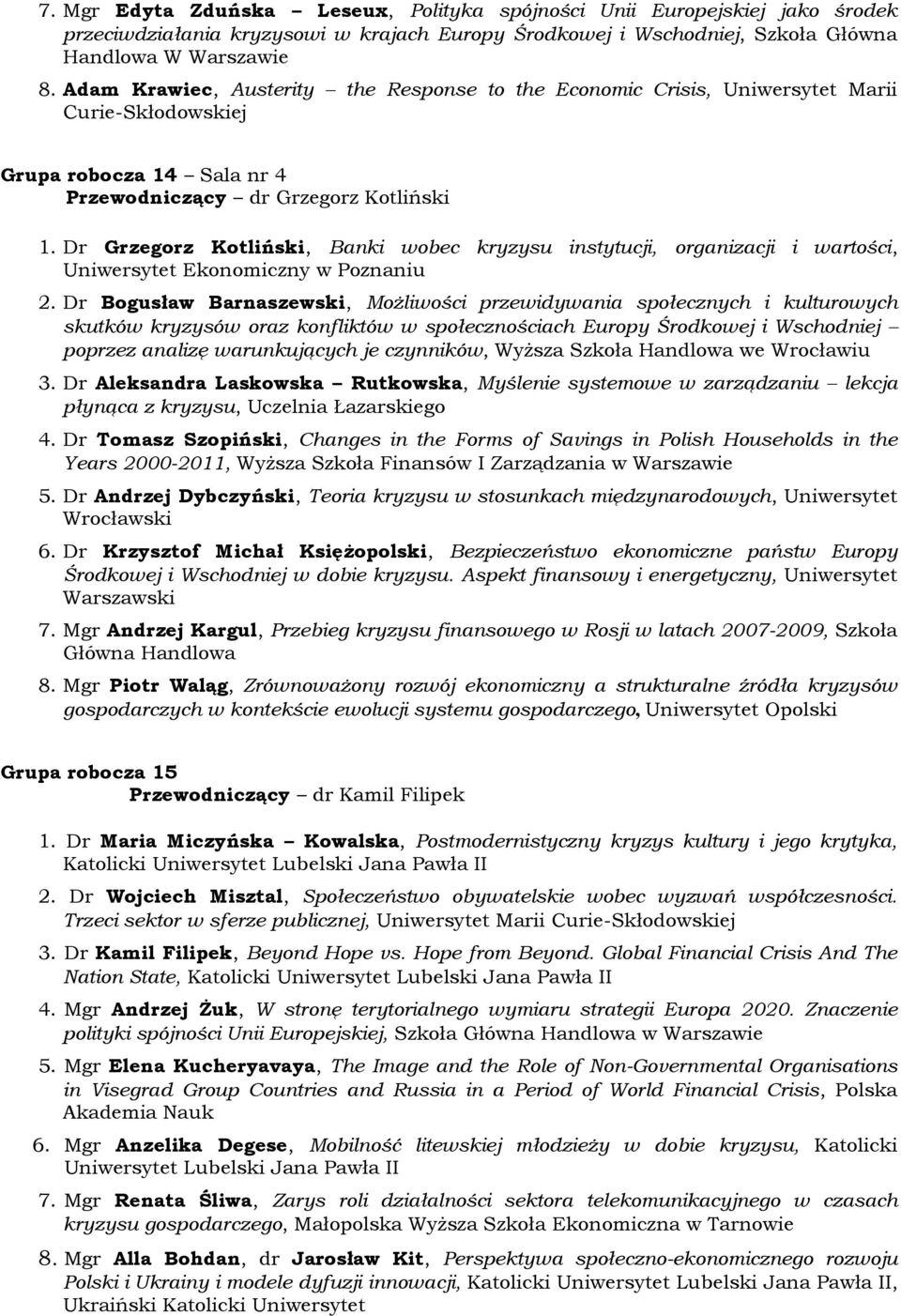 Dr Grzegorz Kotliński, Banki wobec kryzysu instytucji, organizacji i wartości, Uniwersytet Ekonomiczny w Poznaniu 2.