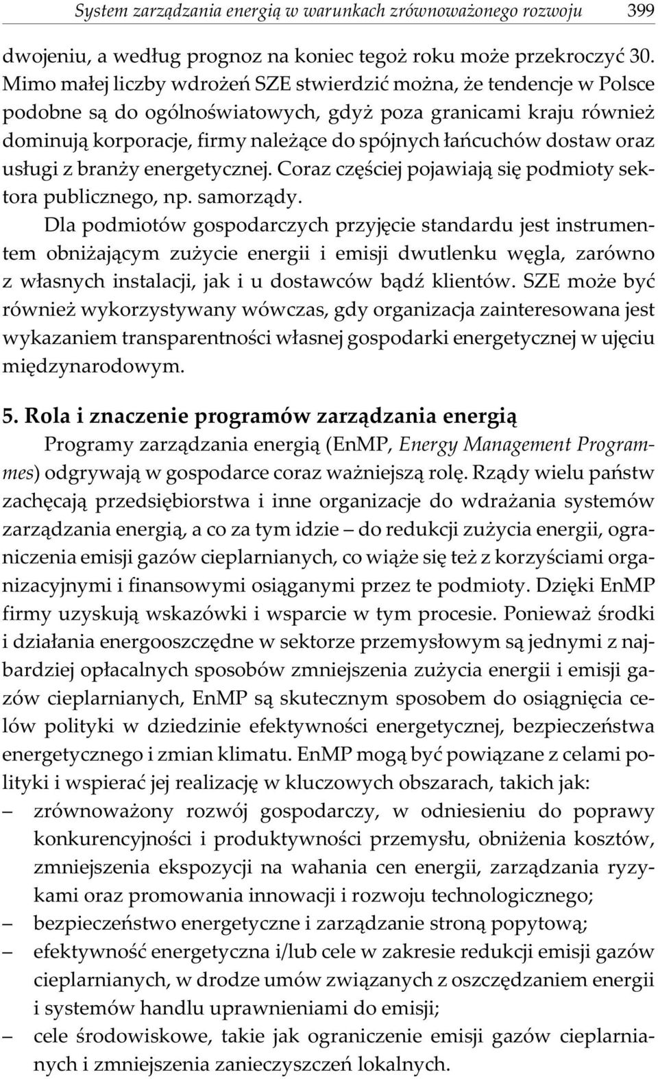 oraz us³ugi z bran y energetycznej. Coraz czêœciej pojawiaj¹ siê podmioty sektora publicznego, np. samorz¹dy.