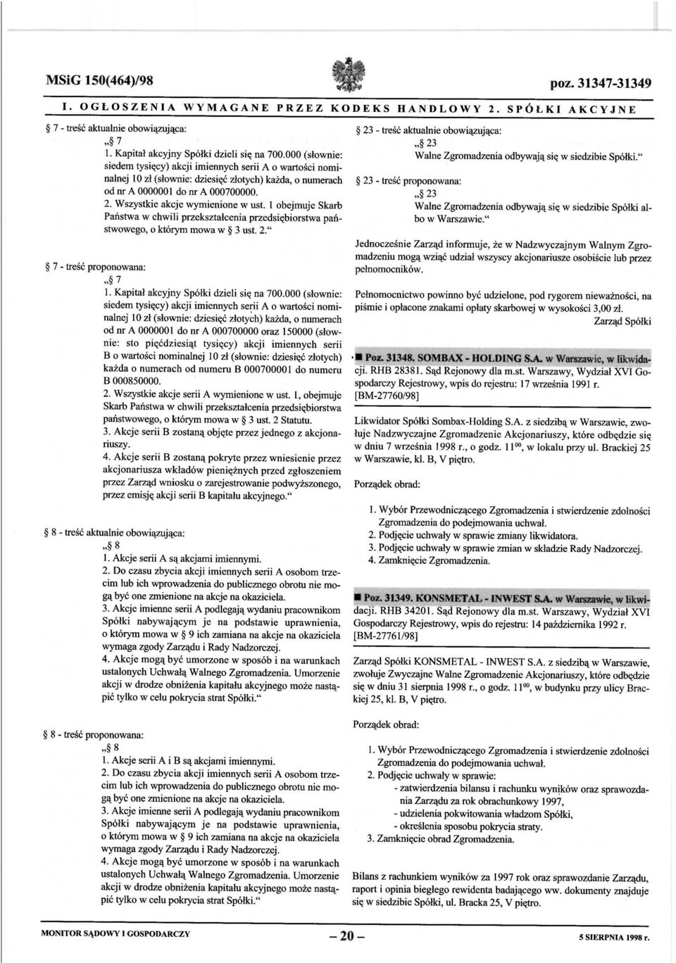 straty. 3. Zamknięcie obrad Zgromadzenia. Bilans z rachunkiem wyników za 1997 rok oraz sprawozdanie Zarządu, raport i opinia biegłego rewidenta badającego ww.