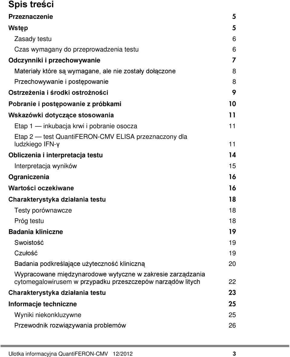 przeznaczony dla ludzkiego IFN-γ 11 Obliczenia i interpretacja testu 14 Interpretacja wyników 15 Ograniczenia 16 Wartości oczekiwane 16 Charakterystyka działania testu 18 Testy porównawcze 18 Próg