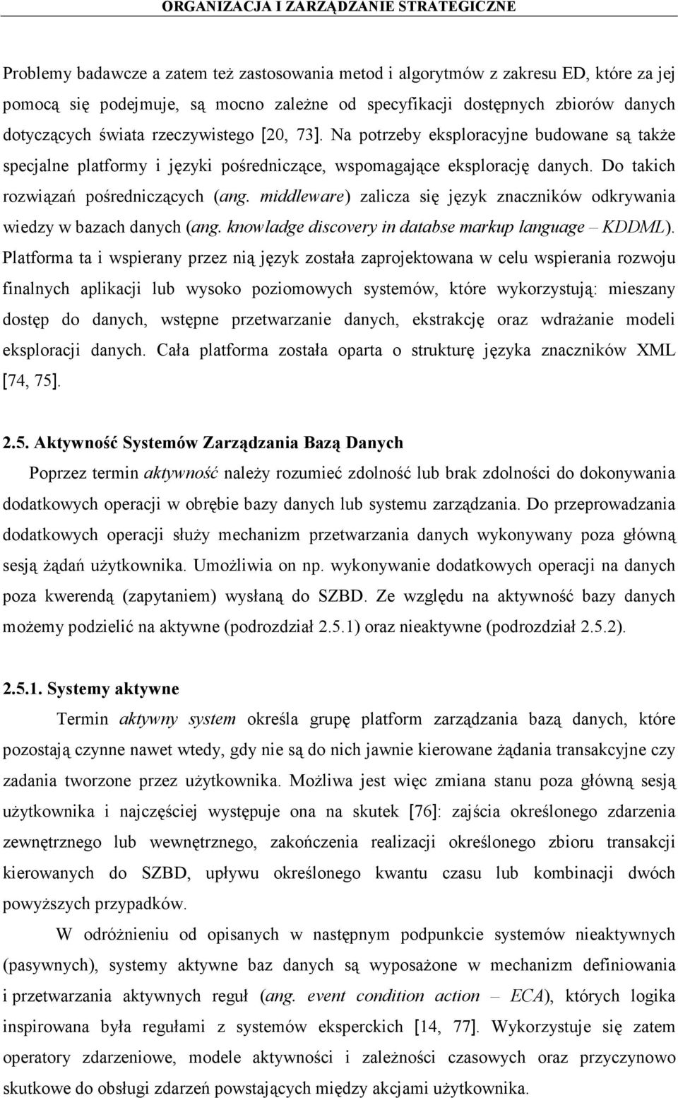 middleware) zalicza się język znaczników odkrywania wiedzy w bazach danych (ang. knowladge discovery in databse markup language KDDML).