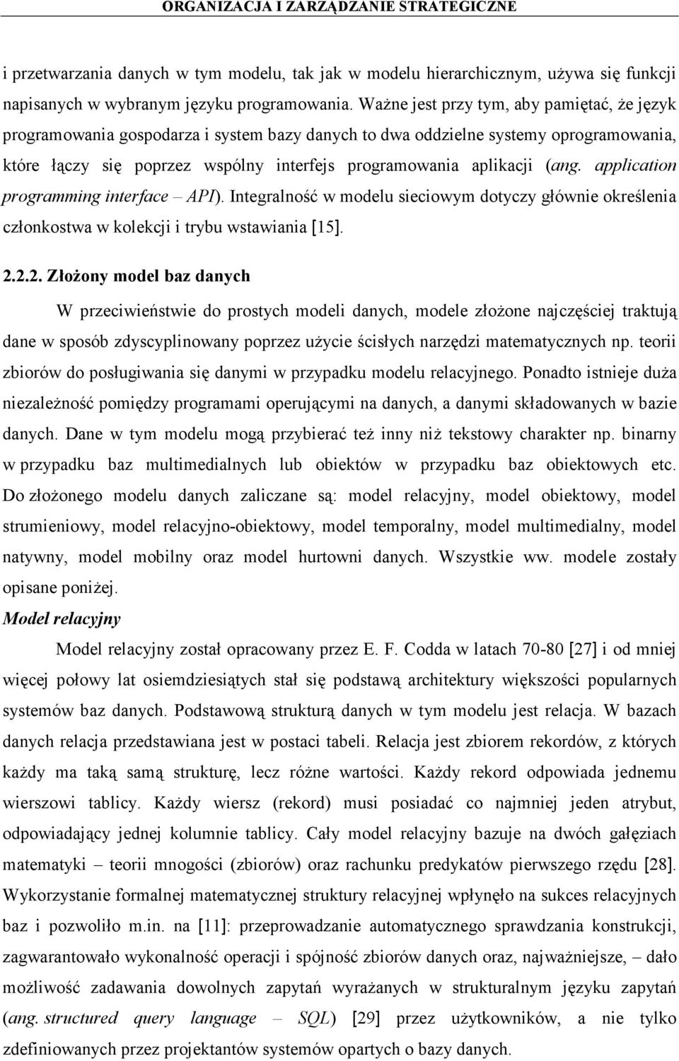 (ang. application programming interface API). Integralność w modelu sieciowym dotyczy głównie określenia członkostwa w kolekcji i trybu wstawiania [15]. 2.