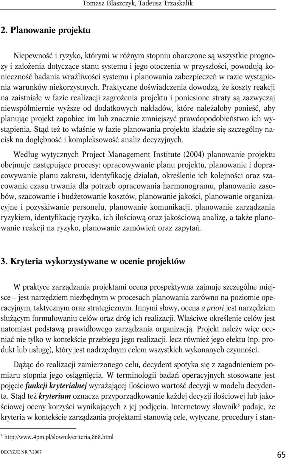 wrażliwości systemu i planowania zabezpieczeń w razie wystąpienia warunków niekorzystnych.