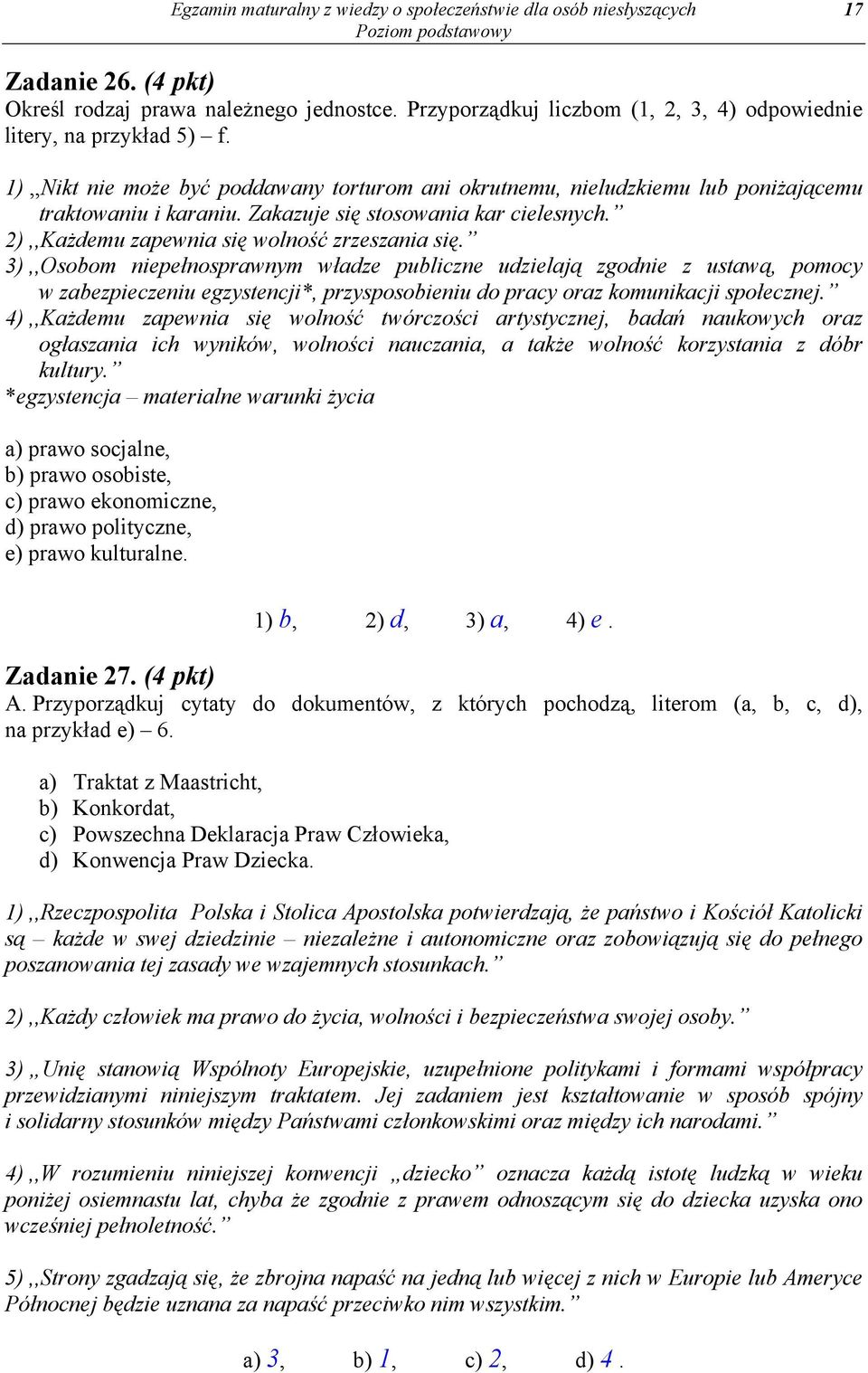 Zakazuje się stosowania kar cielesnych. 2),,Każdemu zapewnia się wolność zrzeszania się.