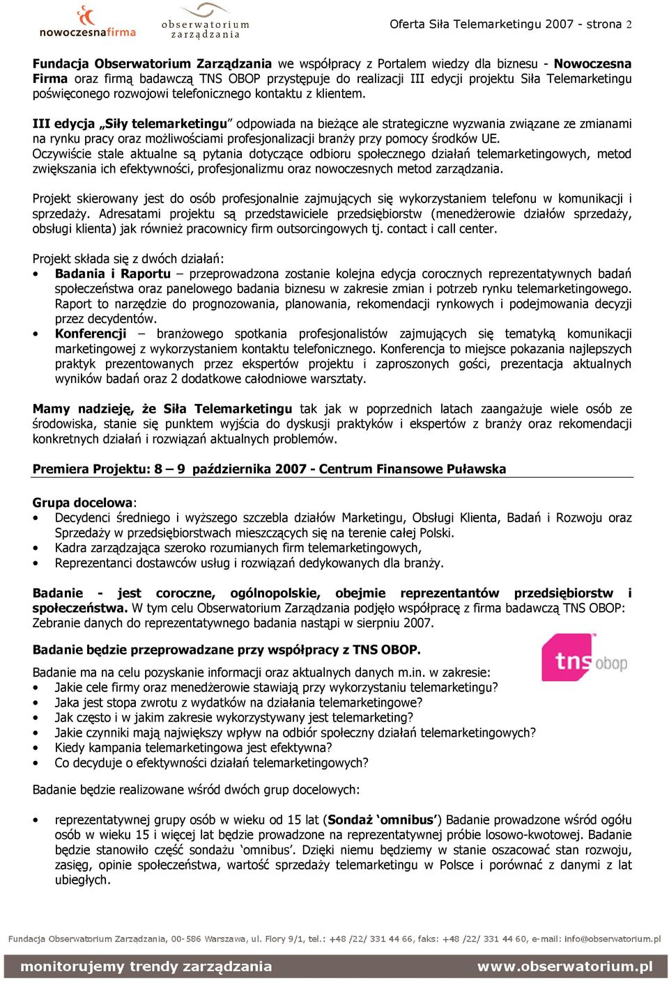 III edycja Siły telemarketingu odpowiada na bieżące ale strategiczne wyzwania związane ze zmianami na rynku pracy oraz możliwościami profesjonalizacji branży przy pomocy środków UE.