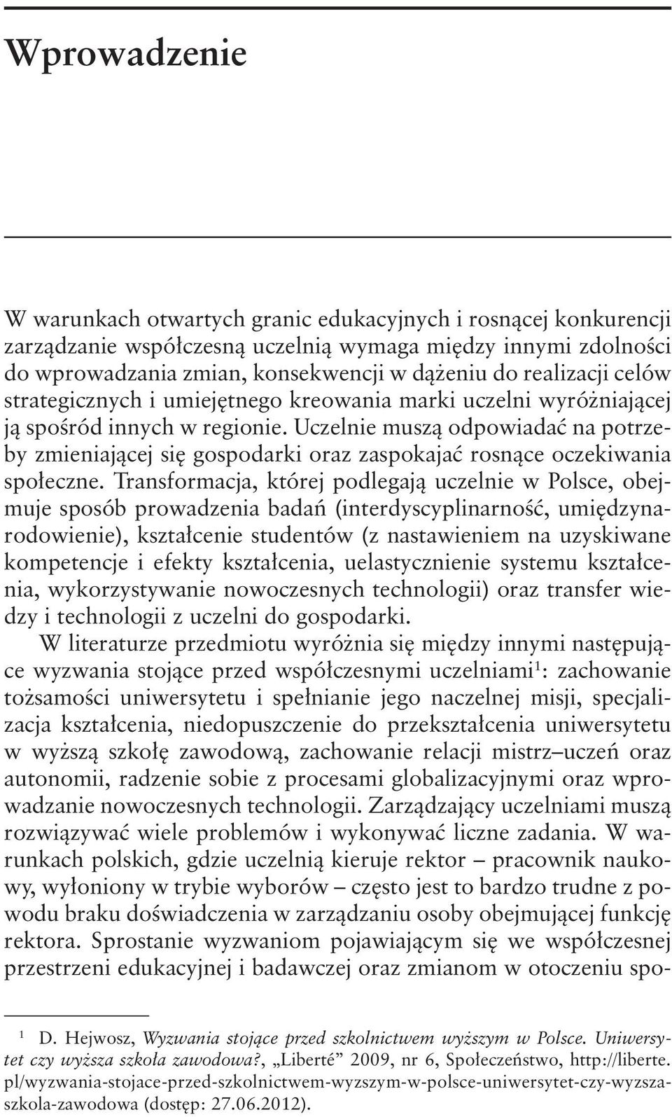 Uczelnie muszą odpowiadać na potrzeby zmieniającej się gospodarki oraz zaspokajać rosnące oczekiwania społeczne.