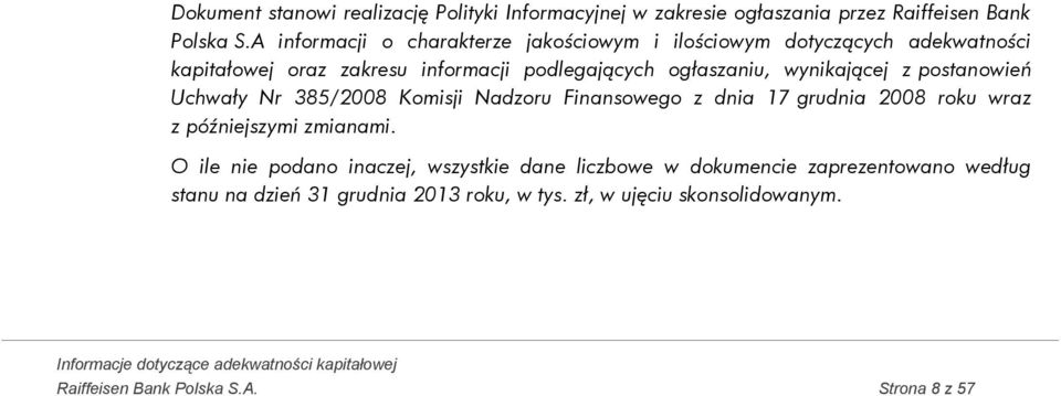 wynikającej z postanowień Uchwały Nr 385/2008 Komisji Nadzoru Finansowego z dnia 17 grudnia 2008 roku wraz z późniejszymi zmianami.