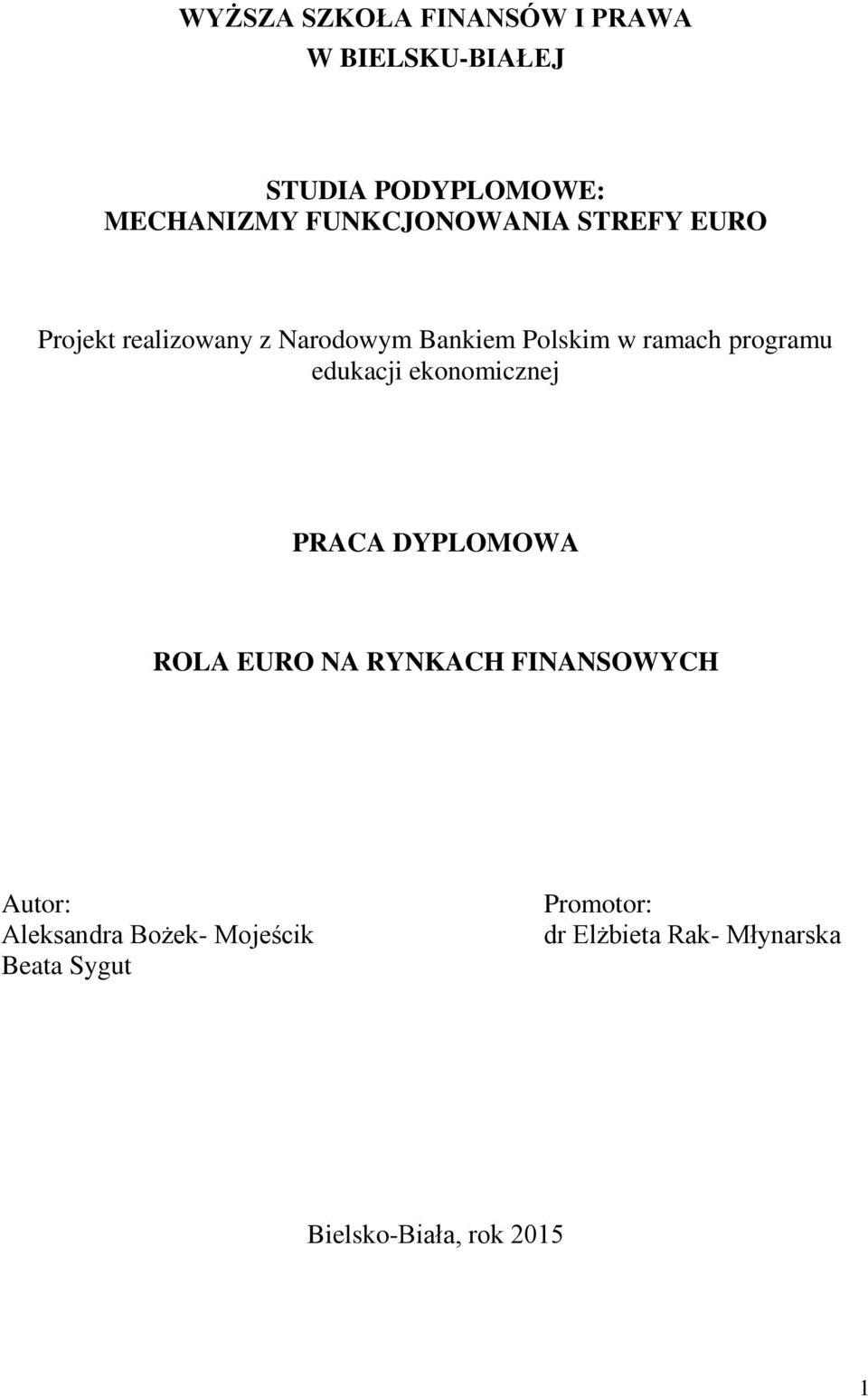 programu edukacji ekonomicznej PRACA DYPLOMOWA ROLA EURO NA RYNKACH FINANSOWYCH Autor: