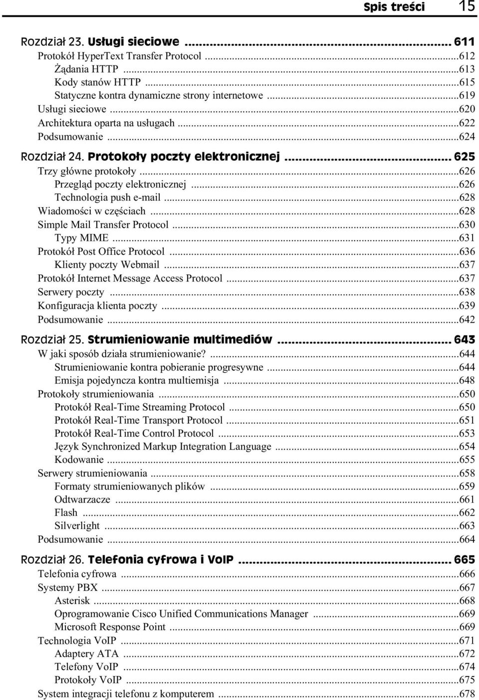 ..626 Technologia push e-mail...628 Wiadomo ci w cz ciach...628 Simple Mail Transfer Protocol...630 Typy MIME...631 Protokó Post Office Protocol...636 Klienty poczty Webmail.