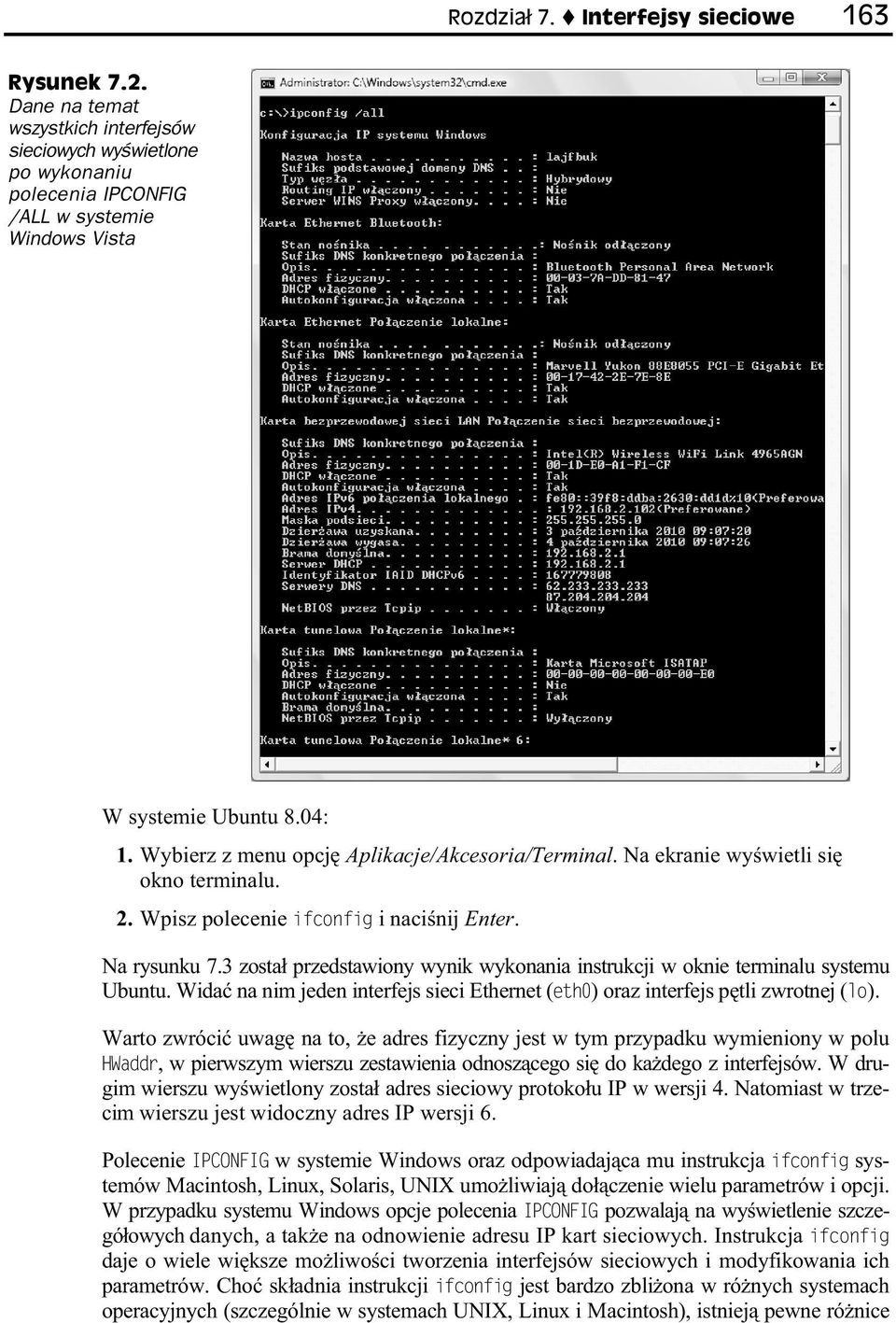 3 zosta przedstawiony wynik wykonania instrukcji w oknie terminalu systemu Ubuntu. Wida na nim jeden interfejs sieci Ethernet (eth0) oraz interfejs p tli zwrotnej (lo).