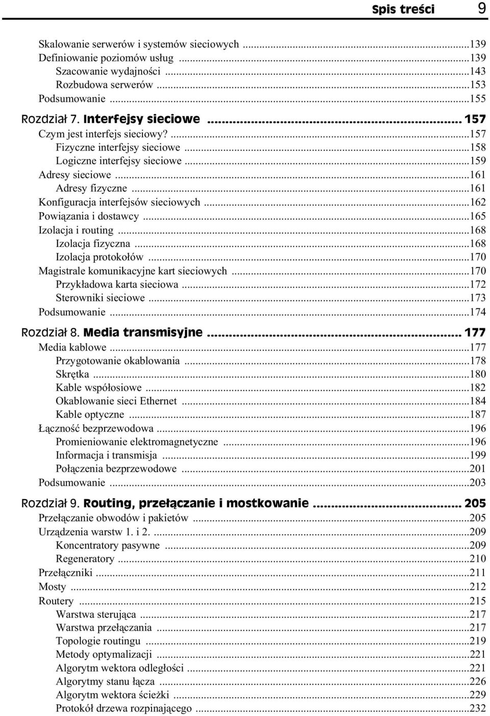 ..162 Powi zania i dostawcy...165 Izolacja i routing...168 Izolacja fizyczna...168 Izolacja protoko ów...170 Magistrale komunikacyjne kart sieciowych...170 Przyk adowa karta sieciowa.