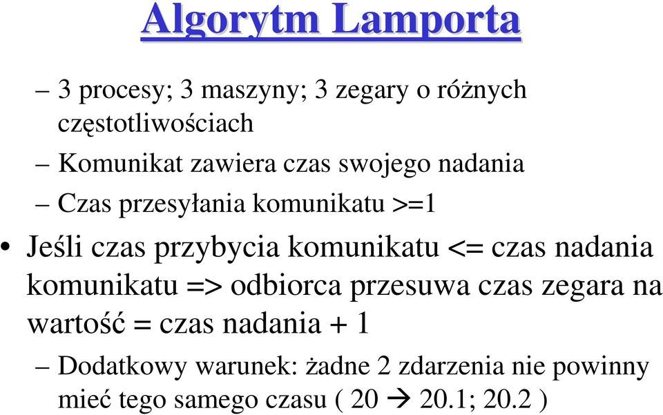 komunikatu <= czas nadania komunikatu => odbiorca przesuwa czas zegara na wartość = czas