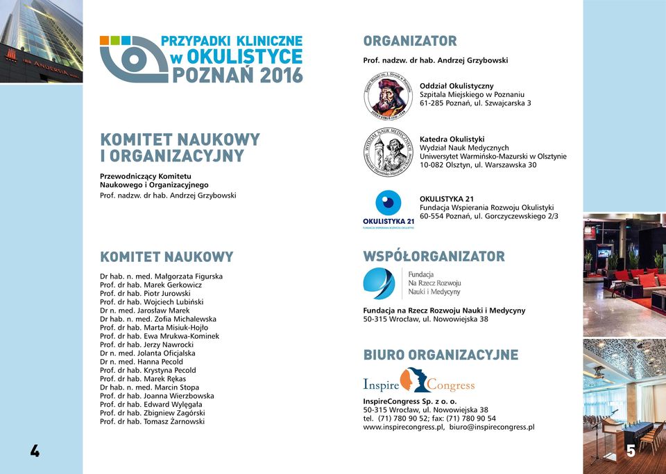 Andrzej Grzybowski Katedra Okulistyki Wydział Nauk Medycznych Uniwersytet Warmińsko-Mazurski w Olsztynie 10-08 Olsztyn, ul.