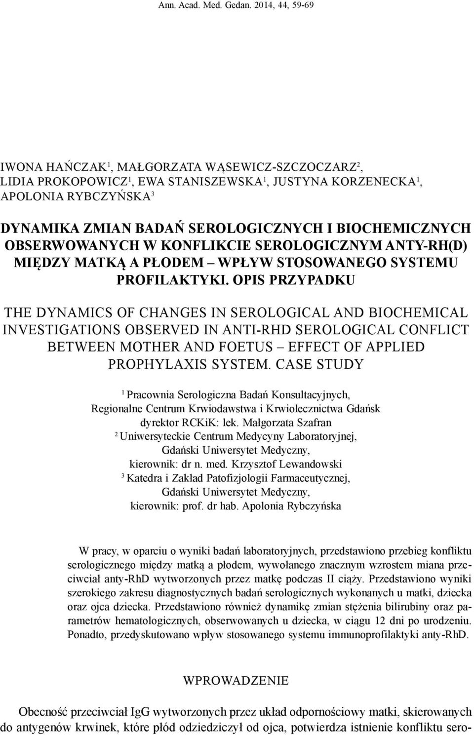 BIOCHEMICZNYCH OBSERWOWANYCH W KONFLIKCIE SEROLOGICZNYM ANTY-RH(D) MIĘDZY MATKĄ A PŁODEM WPŁYW STOSOWANEGO SYSTEMU PROFILAKTYKI.