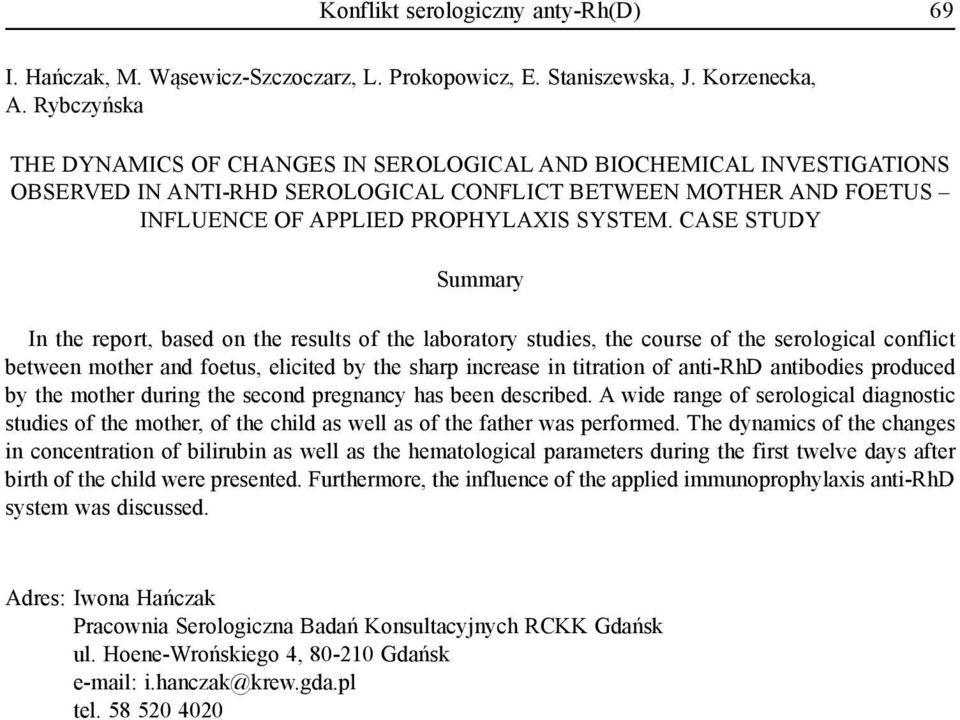 CASE STUDY Summary In the report, based on the results of the laboratory studies, the course of the serological conflict between mother and foetus, elicited by the sharp increase in titration of