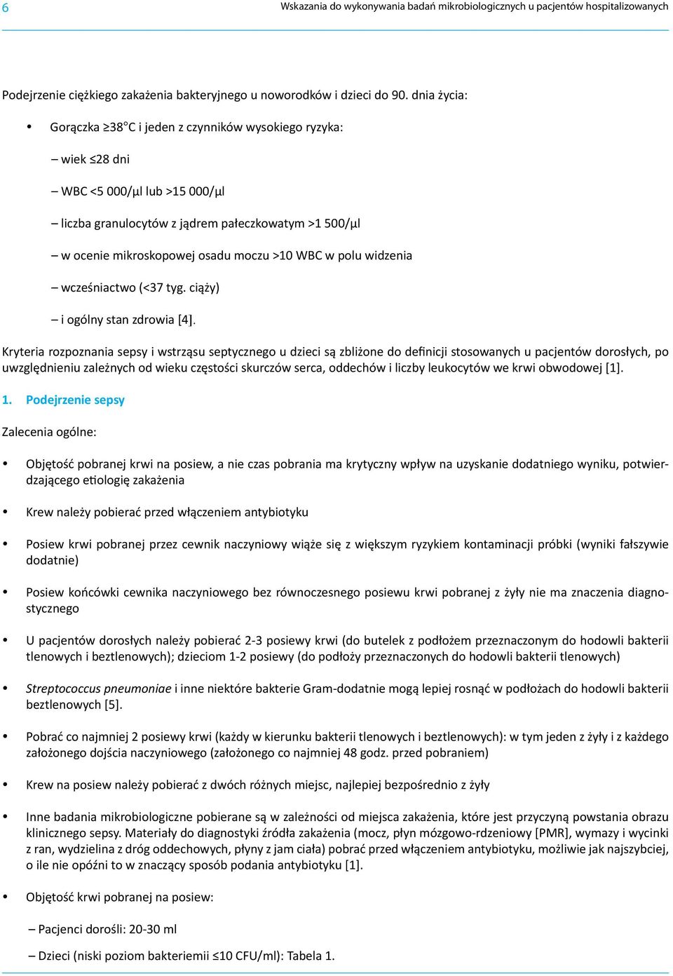 WBC w polu widzenia wcześniactwo (<37 tyg. ciąży) i ogólny stan zdrowia [4].