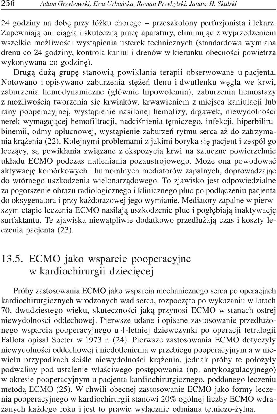 kierunku obecności powietrza wykonywana co godzinę). Drugą dużą grupę stanowią powikłania terapii obserwowane u pacjenta.