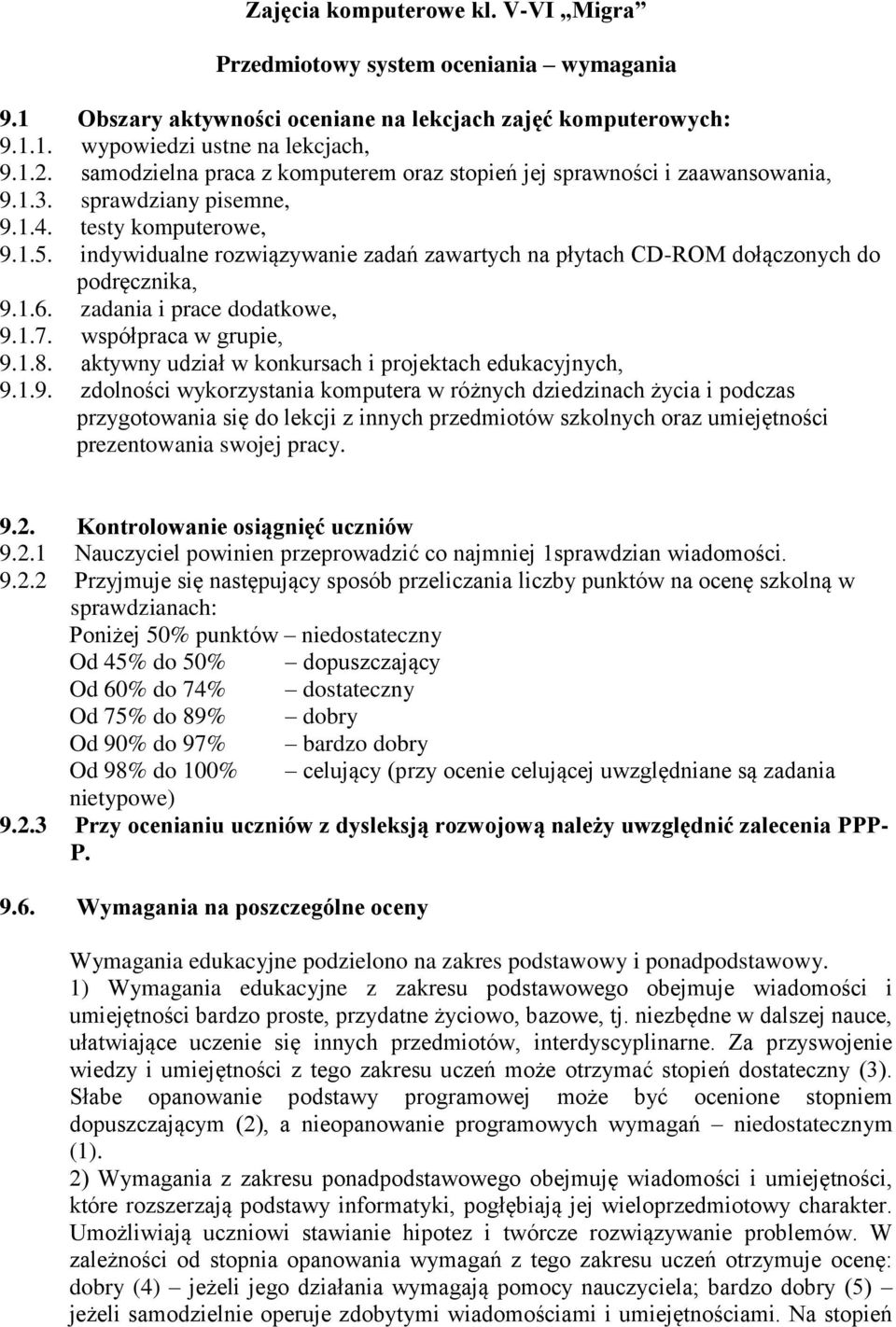 indywidualne rozwiązywanie zadań zawartych na płytach CD-ROM dołączonych do podręcznika, 9.1.6. zadania i prace dodatkowe, 9.1.7. współpraca w grupie, 9.1.8.