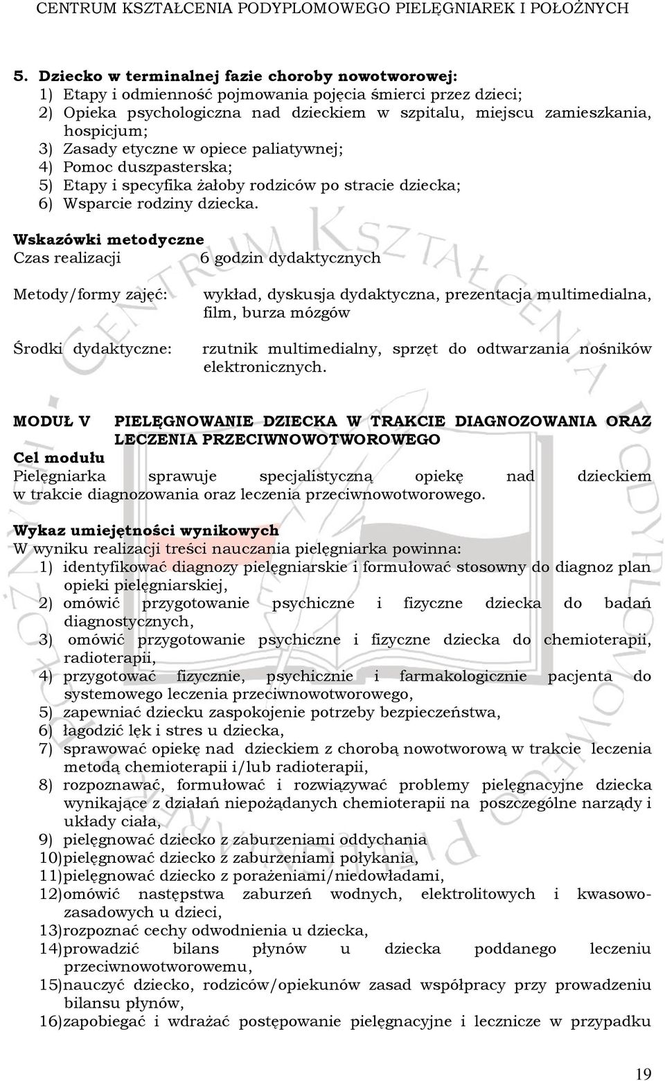 Wskazówki metodyczne Czas realizacji 6 godzin dydaktycznych Metody/formy zajęć: Środki dydaktyczne: wykład, dyskusja dydaktyczna, prezentacja multimedialna, film, burza mózgów rzutnik multimedialny,