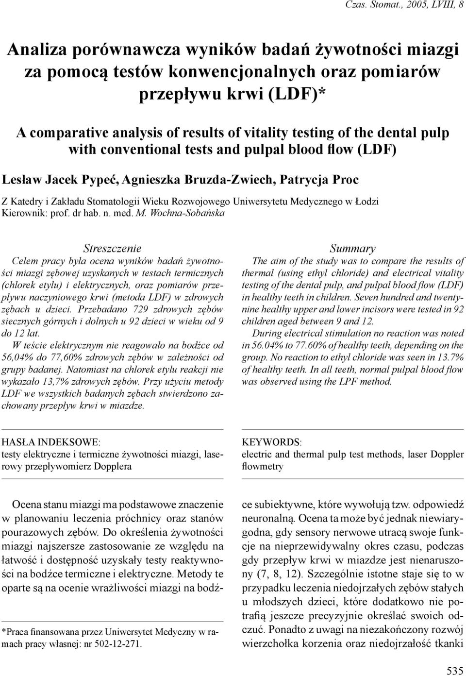 dental pulp with conventional tests and pulpal blood flow (LDF) Lesław Jacek Pypeć, Agnieszka Bruzda-Zwiech, Patrycja Proc Z Katedry i Zakładu Stomatologii Wieku Rozwojowego Uniwersytetu Medycznego w