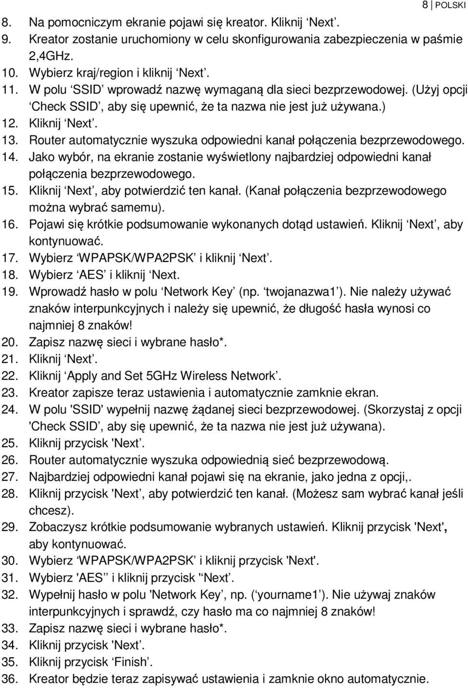 Router automatycznie wyszuka odpowiedni kanał połączenia bezprzewodowego. 14. Jako wybór, na ekranie zostanie wyświetlony najbardziej odpowiedni kanał połączenia bezprzewodowego. 15.