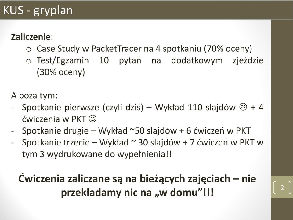 PKT - Spotkanie drugie Wykład ~50 slajdów + 6 ćwiczeń w PKT - Spotkanie trzecie Wykład ~ 30 slajdów + 7 ćwiczeń w