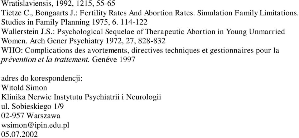 Arch Gener Psychiatry 1972, 27, 828-832 WHO: Complications des avortements, directives techniques et gestionnaires pour la prévention et la