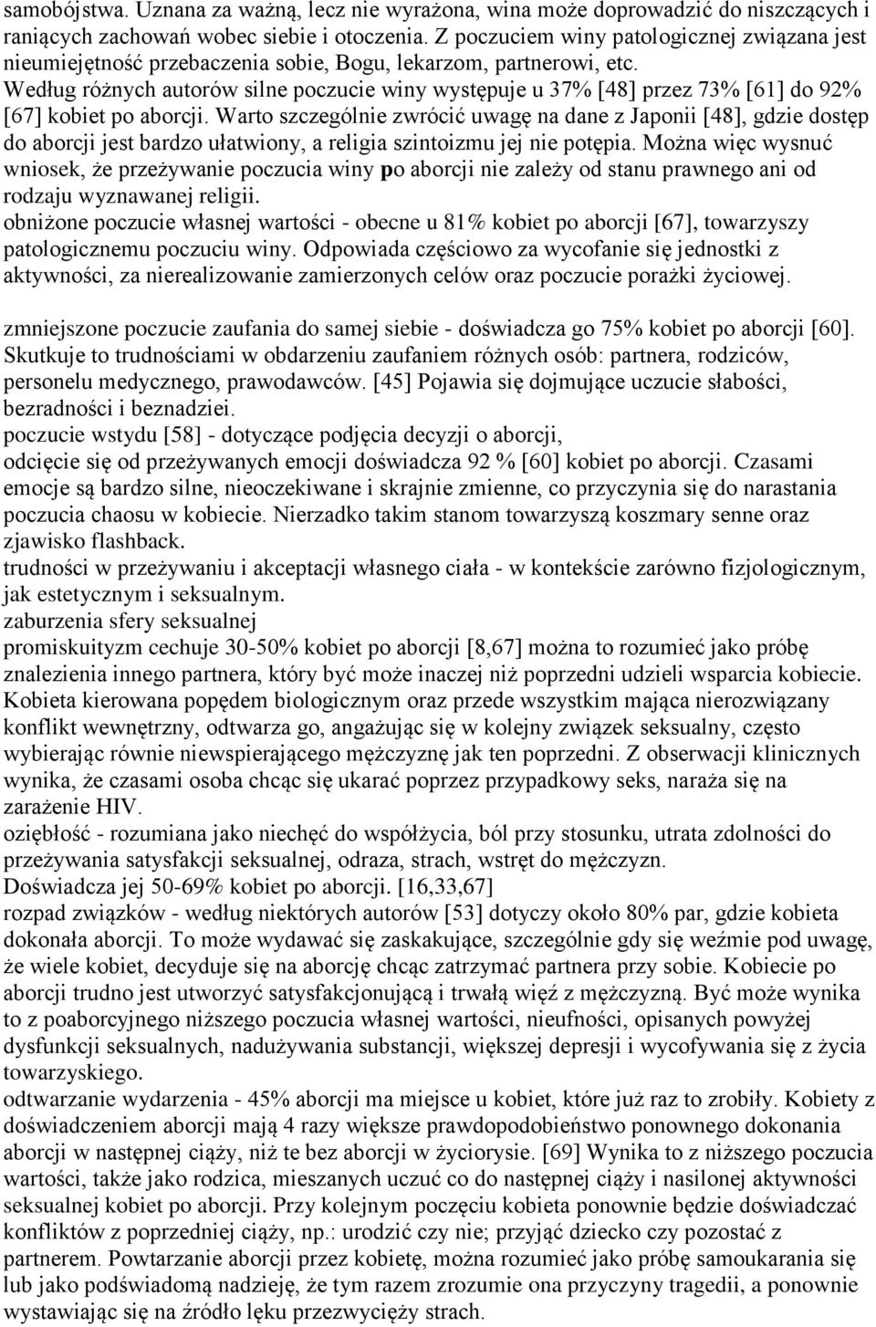 Według różnych autorów silne poczucie winy występuje u 37% [48] przez 73% [61] do 92% [67] kobiet po aborcji.