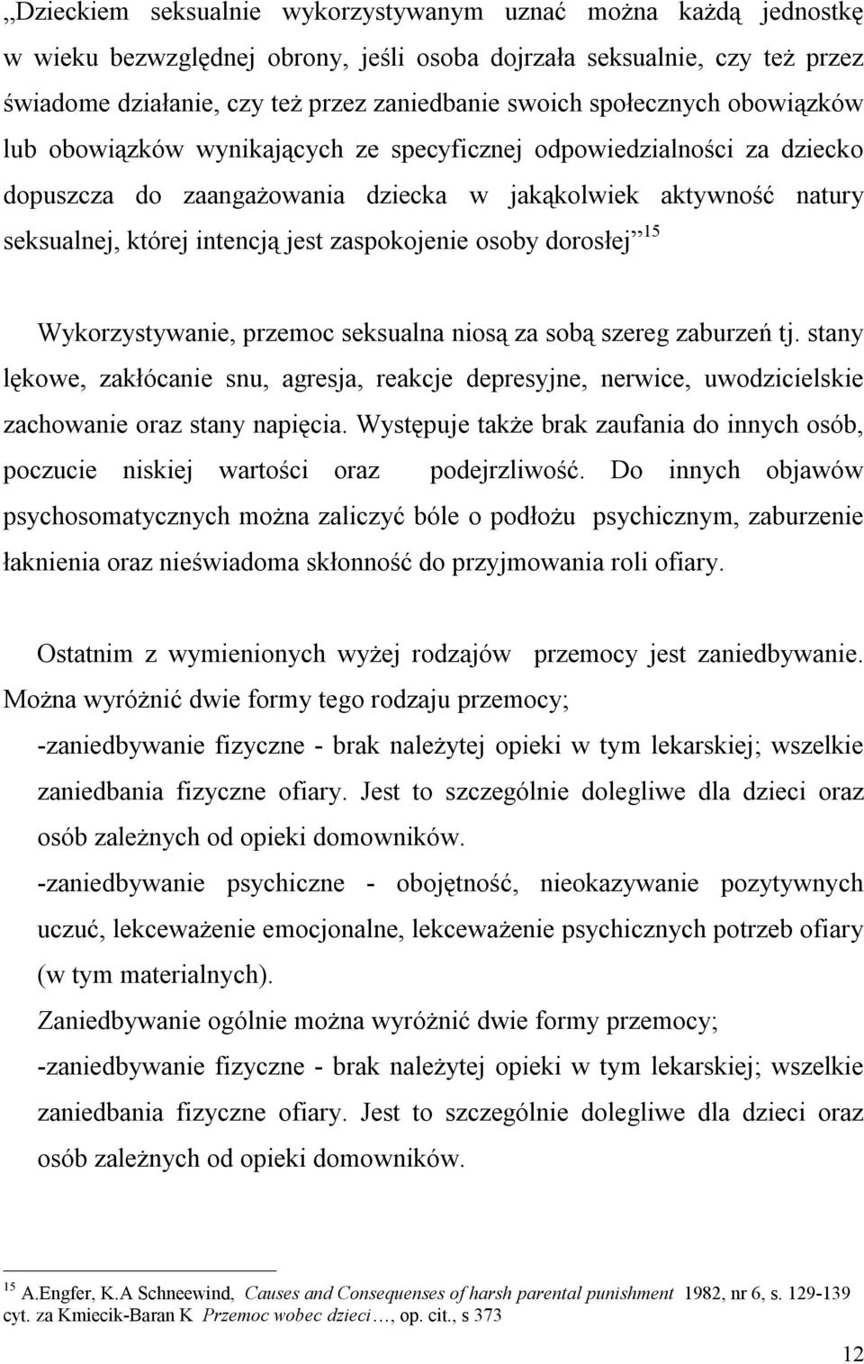 zaspokojenie osoby dorosłej 15 Wykorzystywanie, przemoc seksualna niosą za sobą szereg zaburzeń tj.