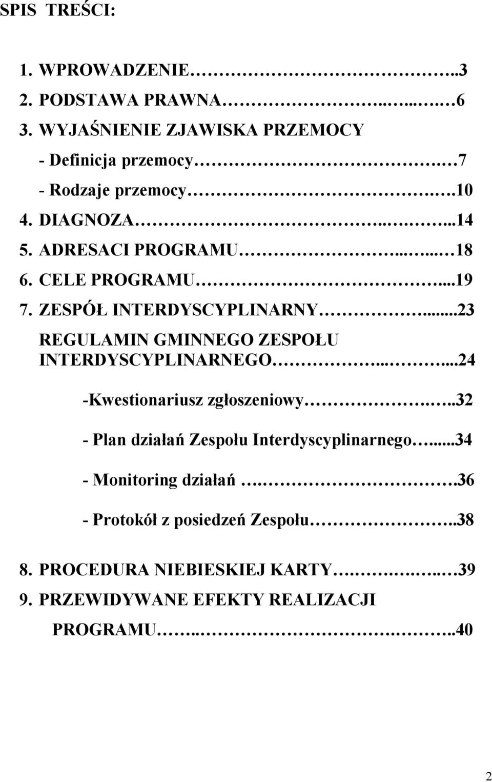 ..23 REGULAMIN GMINNEGO ZESPOŁU INTERDYSCYPLINARNEGO......24 -Kwestionariusz zgłoszeniowy.