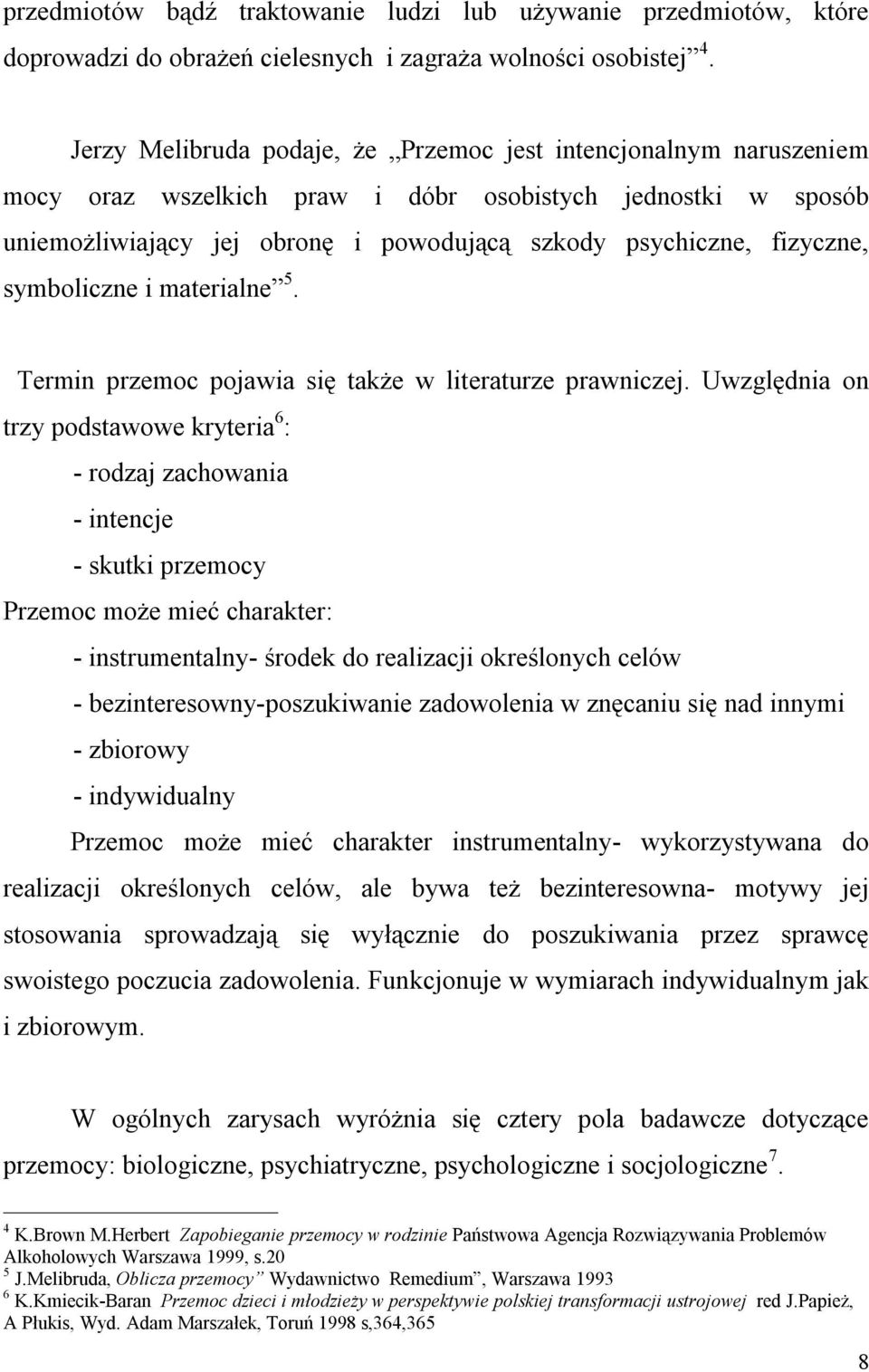 symboliczne i materialne 5. Termin przemoc pojawia się także w literaturze prawniczej.