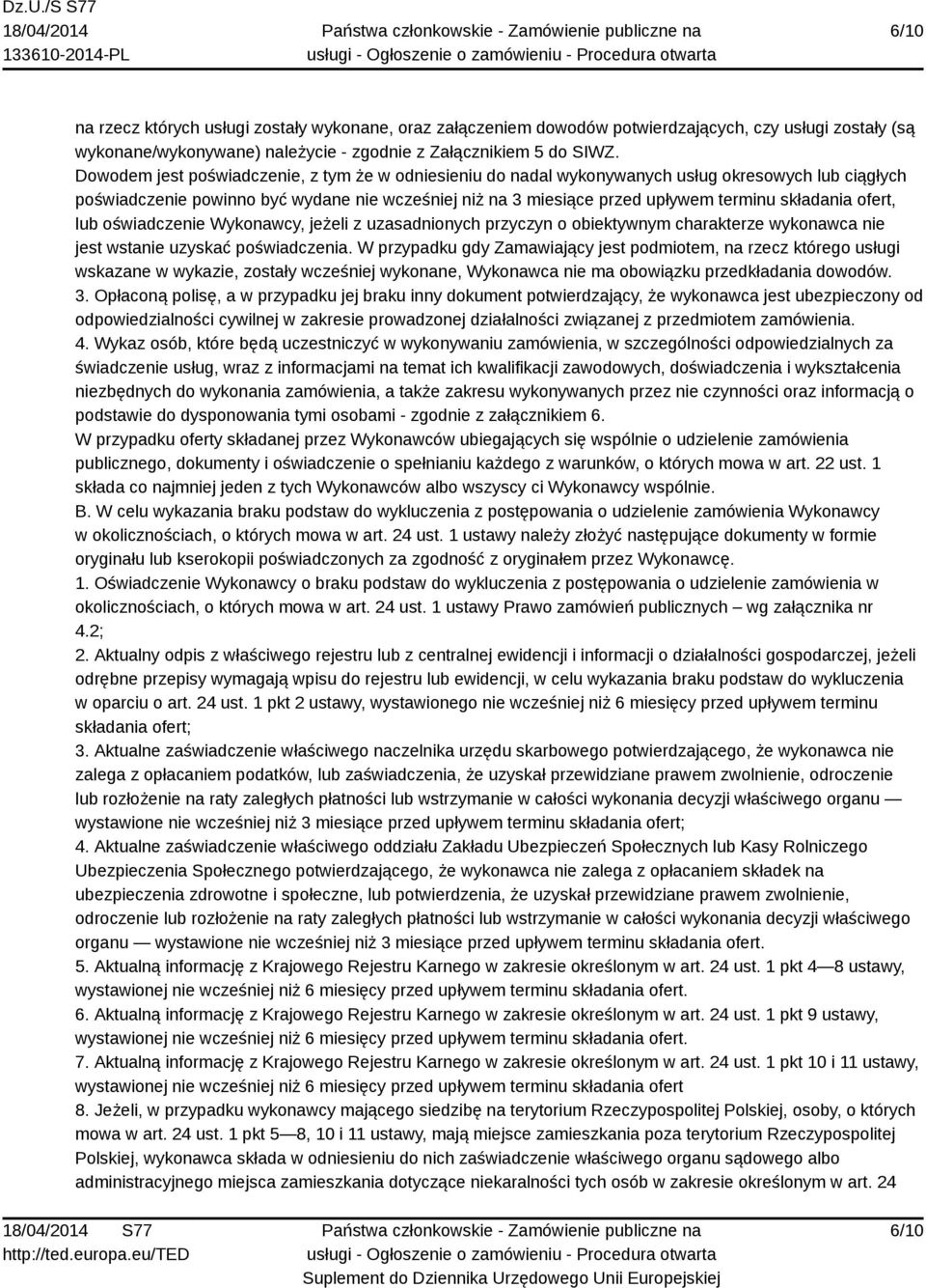 ofert, lub oświadczenie Wykonawcy, jeżeli z uzasadnionych przyczyn o obiektywnym charakterze wykonawca nie jest wstanie uzyskać poświadczenia.