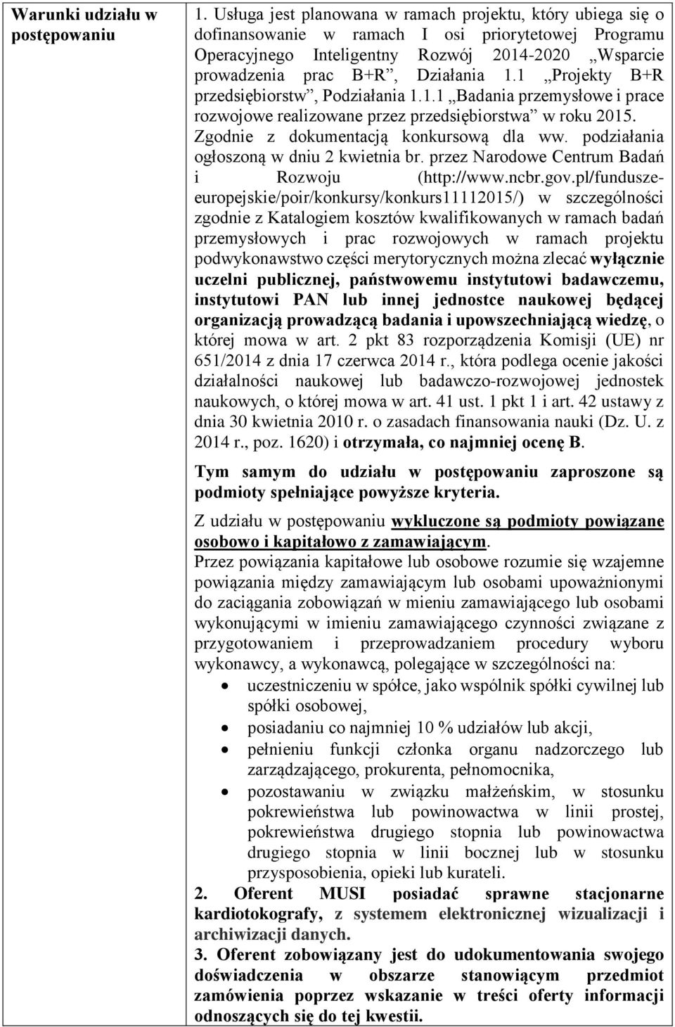 1 Projekty B+R przedsiębiorstw, Podziałania 1.1.1 Badania przemysłowe i prace rozwojowe realizowane przez przedsiębiorstwa w roku 2015. Zgodnie z dokumentacją konkursową dla ww.