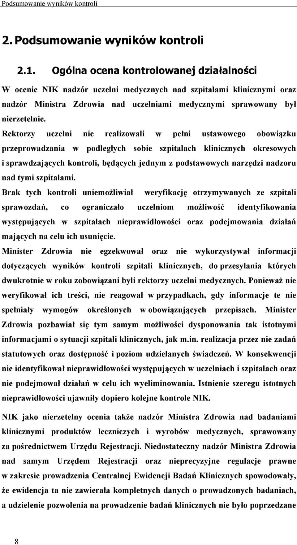 Rektorzy uczelni nie realizowali w pełni ustawowego obowiązku przeprowadzania w podległych sobie szpitalach klinicznych okresowych i sprawdzających kontroli, będących jednym z podstawowych narzędzi