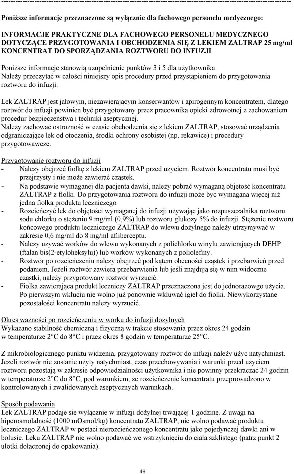 informacje stanowią uzupełnienie punktów 3 i 5 dla użytkownika. Należy przeczytać w całości niniejszy opis procedury przed przystąpieniem do przygotowania roztworu do infuzji.