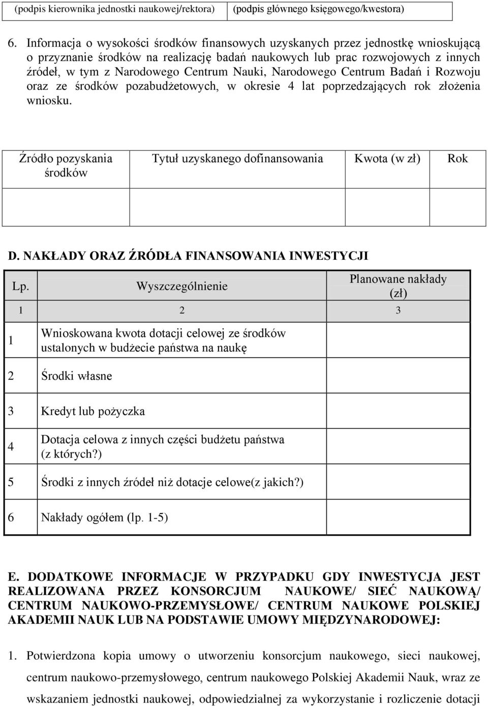 Nauki, Narodowego Centrum Badań i Rozwoju oraz ze środków pozabudżetowych, w okresie 4 lat poprzedzających rok złożenia wniosku.