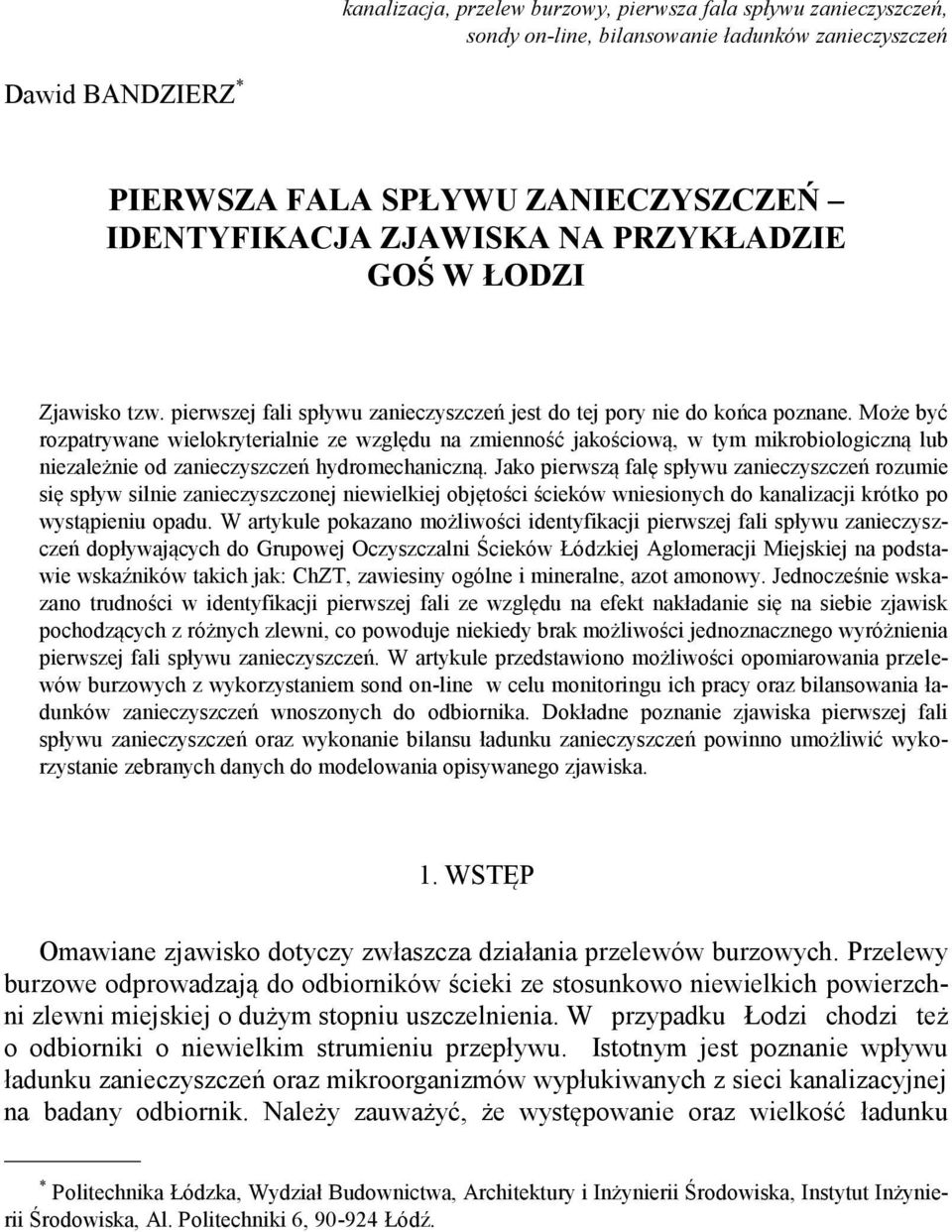 Może być rozpatrywane wielokryterialnie ze względu na zmienność jakościową, w tym mikrobiologiczną lub niezależnie od zanieczyszczeń hydromechaniczną.