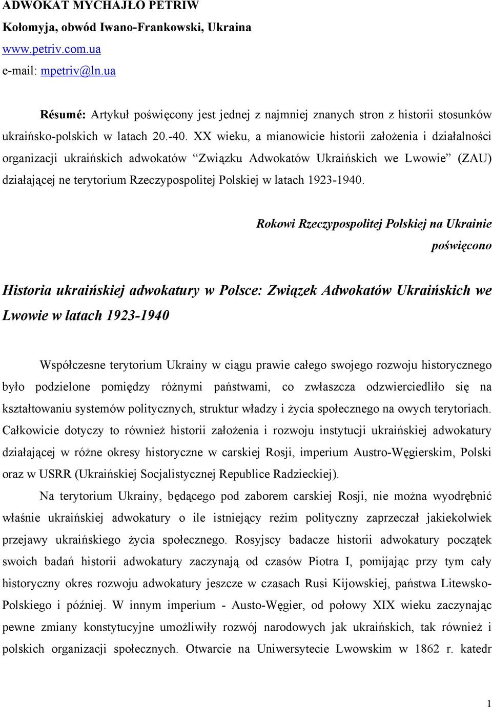 XX wieku, a mianowicie historii założenia i działalności organizacji ukraińskich adwokatów Związku Adwokatów Ukraińskich we Lwowie (ZAU) działającej ne terytorium Rzeczypospolitej Polskiej w latach