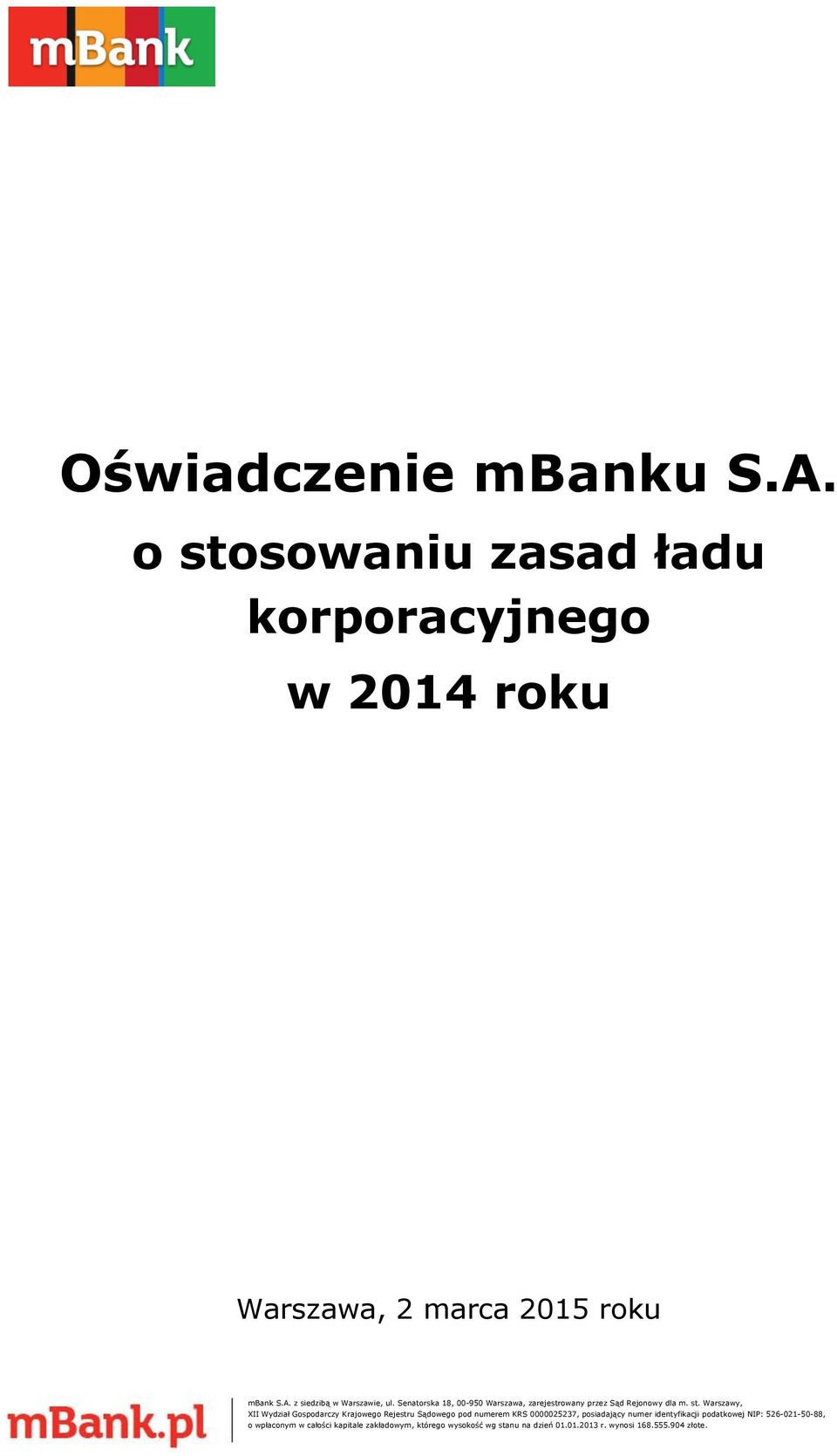 Warszawy, XII Wydział Gospodarczy Krajowego Rejestru Sądowego pod numerem KRS 0000025237, posiadający numer identyfikacji