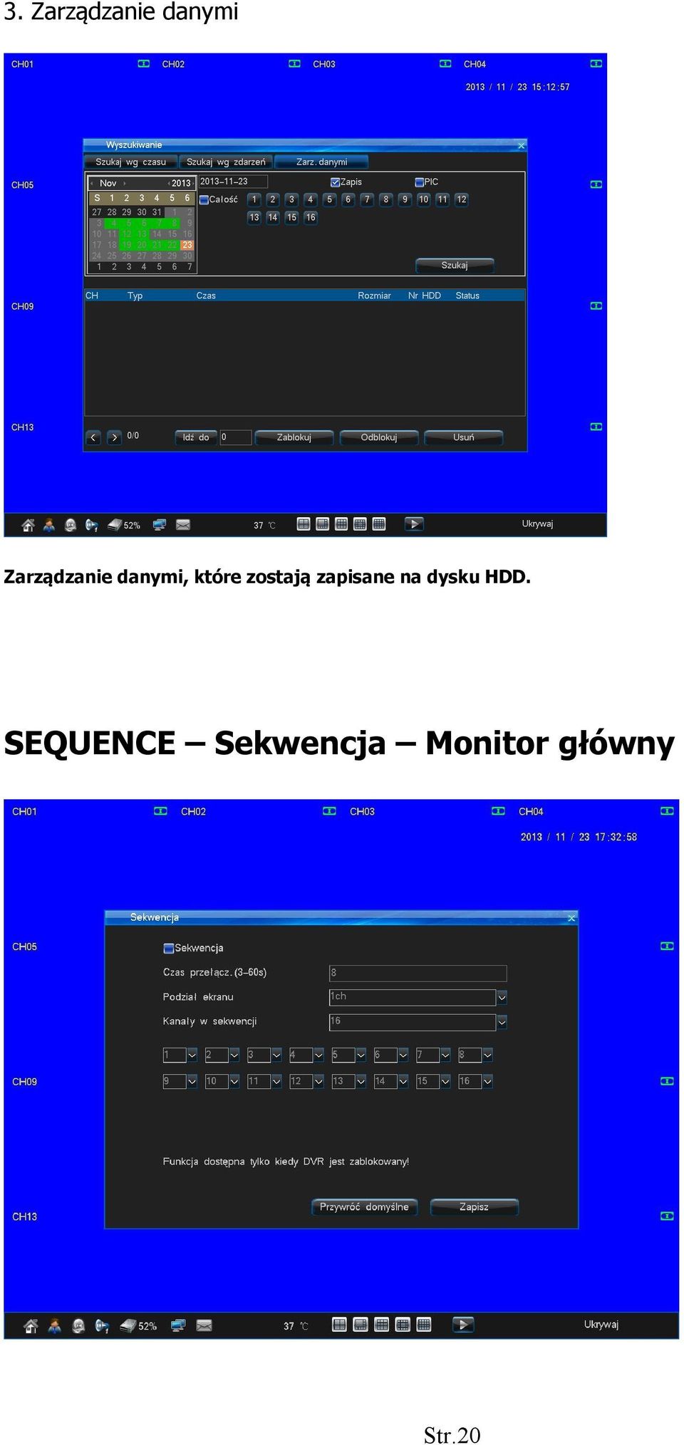 zostają zapisane na dysku HDD.