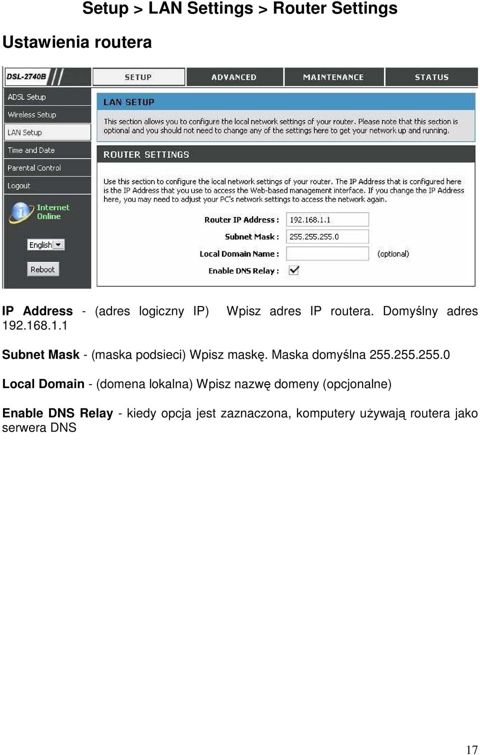 Domyślny adres Subnet Mask - (maska podsieci) Wpisz maskę. Maska domyślna 255.