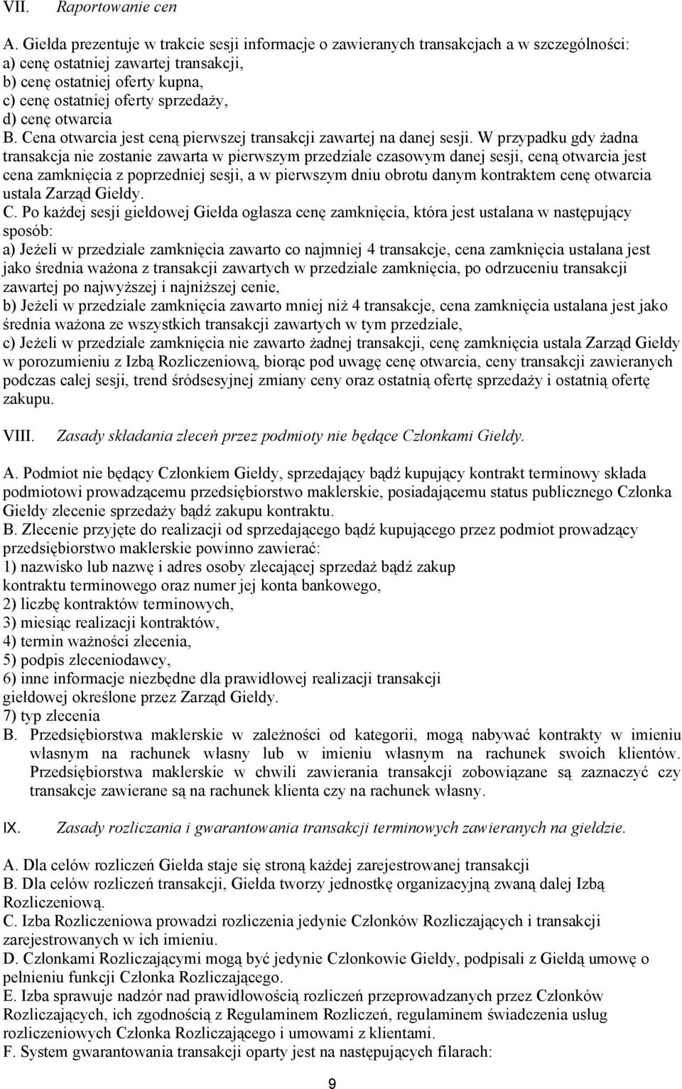 d) cenę otwarcia B. Cena otwarcia jest ceną pierwszej transakcji zawartej na danej sesji.