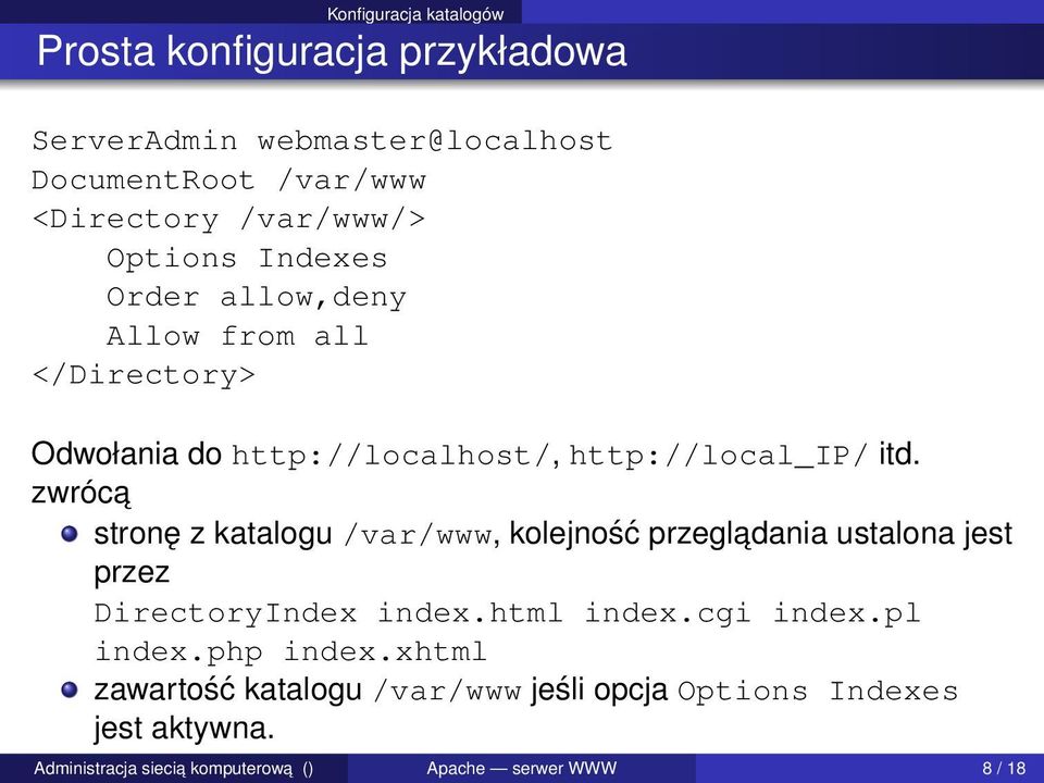 zwróca stronę z katalogu /var/www, kolejność przegladania ustalona jest przez DirectoryIndex index.html index.cgi index.