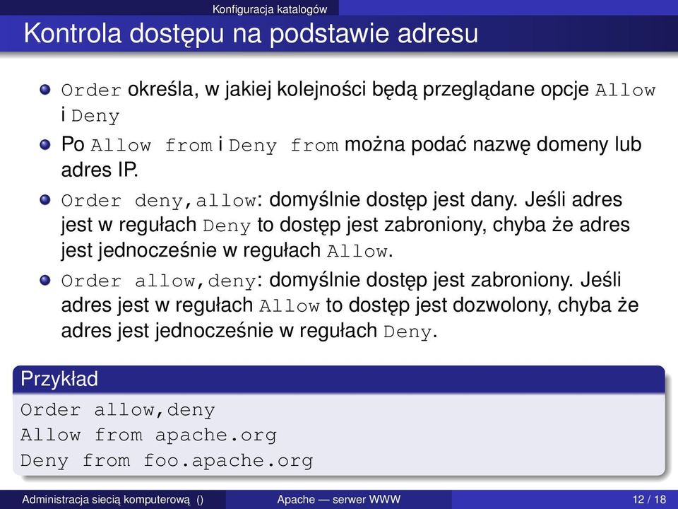 Jeśli adres jest w regułach Deny to dostęp jest zabroniony, chyba że adres jest jednocześnie w regułach Allow.