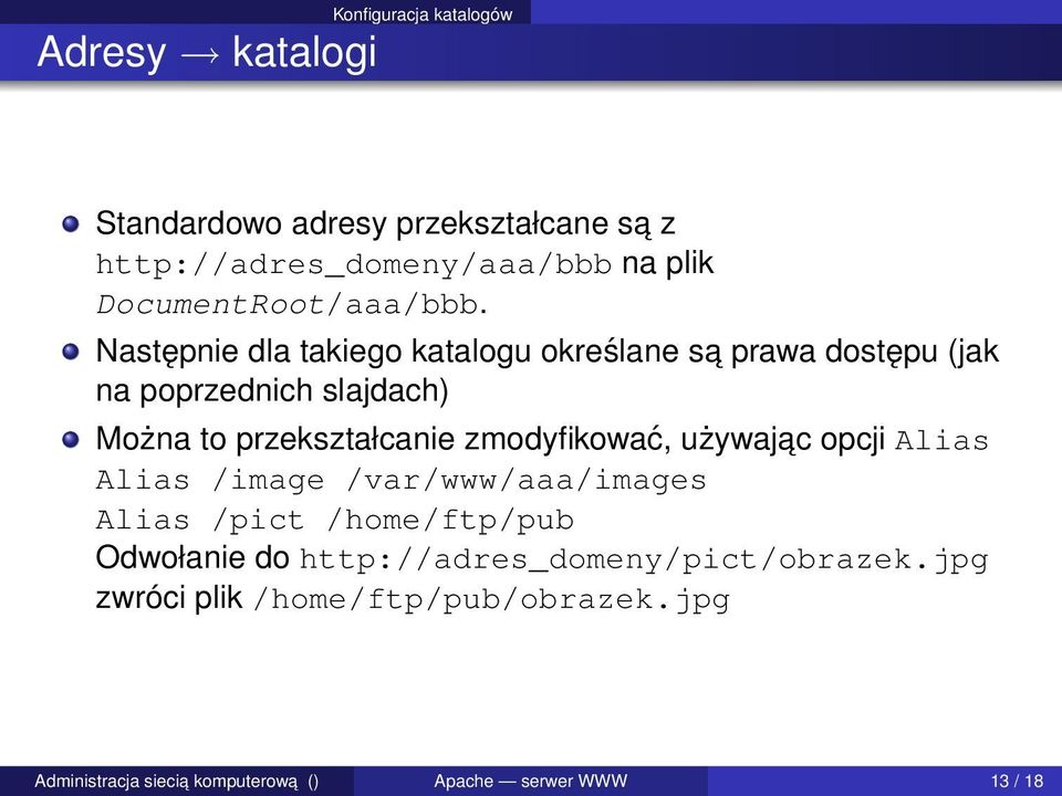 Następnie dla takiego katalogu określane sa prawa dostępu (jak na poprzednich slajdach) Można to przekształcanie